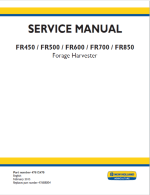 New Holland FR450, FR500, FR600, FR700 Forage Harvester Repair Service Manual