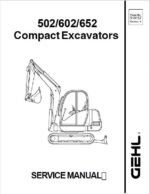 Gehl GE 502, GE 602, GE 652 Mini Excavator Repair Service Manual