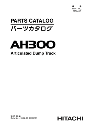 Hitachi AH300 Articulated Dump Trucks (SN 410832.00 – 409832.01–) Parts Catalog Manual