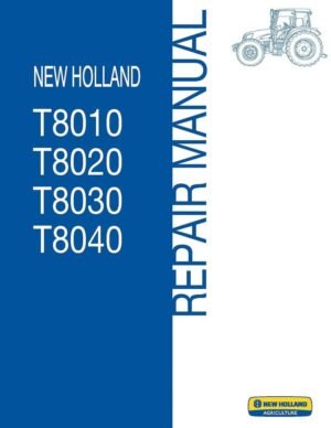 New Holland T8030 T8040 Tractor Repair Manual