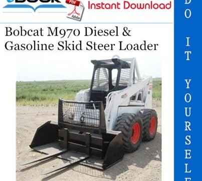 Bobcat Skid Steer Loader M 970 Diesel and Gasoline Service